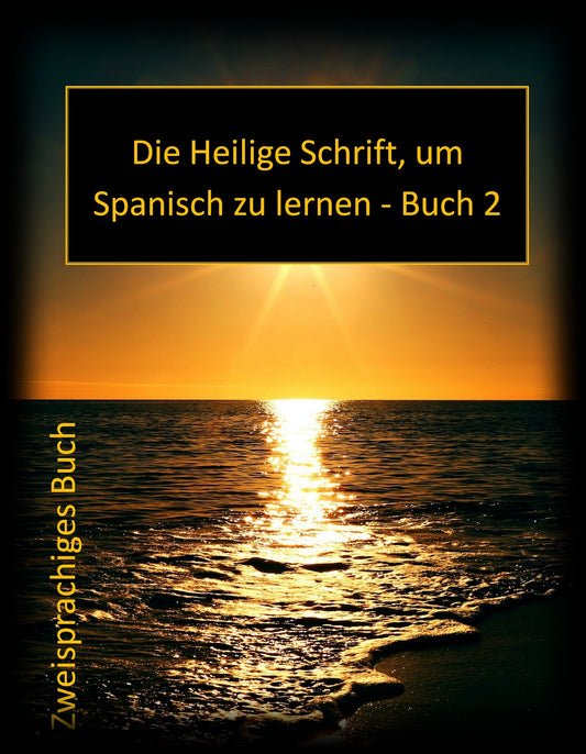 Die Heilige Schrift, um Spanisch zu lernen Buch 2