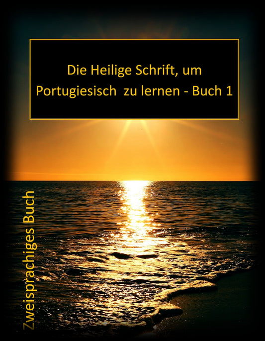 Die Heilige Schrift, um Portugiesisch zu lernen Buch 1